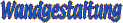 Wandgestaltung